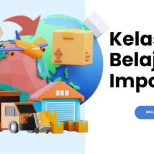 Kelas Belajar Import dari China